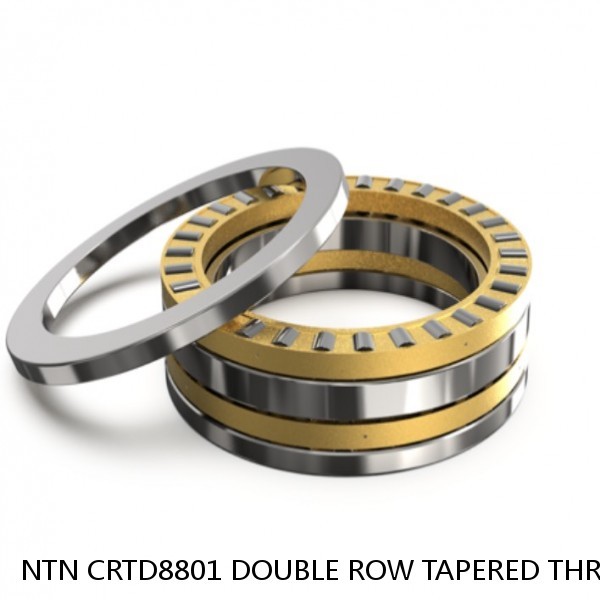 NTN CRTD8801 DOUBLE ROW TAPERED THRUST ROLLER BEARINGS