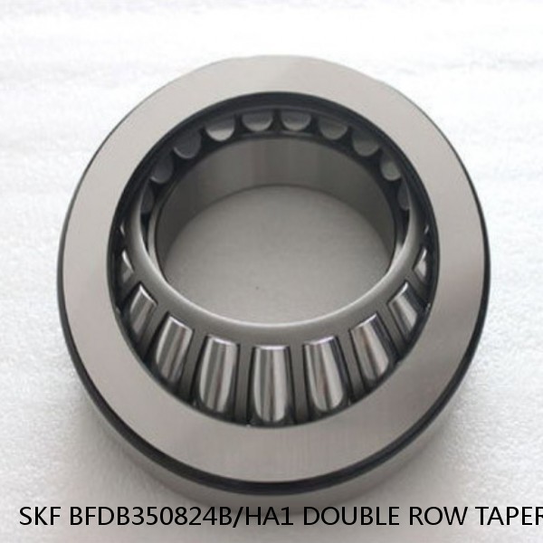 SKF BFDB350824B/HA1 DOUBLE ROW TAPERED THRUST ROLLER BEARINGS